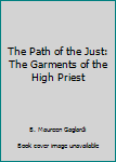 Paperback The Path of the Just: The Garments of the High Priest Book