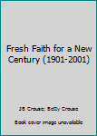 Unknown Binding Fresh Faith for a New Century (1901-2001) Book