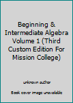 Unknown Binding Beginning & Intermediate Algebra Volume 1 (Third Custom Edition For Mission College) Book