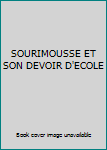 Paperback SOURIMOUSSE ET SON DEVOIR D'ECOLE [French] Book