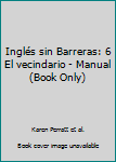 Unknown Binding Inglés sin Barreras: 6 El vecindario - Manual (Book Only) [Spanish] Book