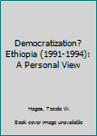 Hardcover Democratization? Ethiopia (1991-1994): A Personal View Book