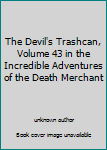 Unknown Binding The Devil's Trashcan, Volume 43 in the Incredible Adventures of the Death Merchant Book