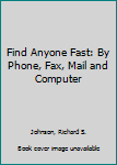 Paperback Find Anyone Fast: By Phone, Fax, Mail and Computer Book