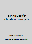 Hardcover Techniques for pollination biologists Book