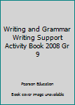 Paperback Writing and Grammar Writing Support Activity Book 2008 Gr 9 Book