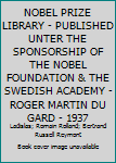 Hardcover NOBEL PRIZE LIBRARY - PUBLISHED UNTER THE SPONSORSHIP OF THE NOBEL FOUNDATION & THE SWEDISH ACADEMY - ROGER MARTIN DU GARD - 1937 Book