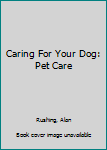 Paperback Caring For Your Dog: Pet Care Book