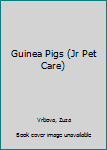 Library Binding Guinea Pigs (Jr Pet Care) Book