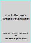 Paperback How to Become a Forensic Psychologist Book
