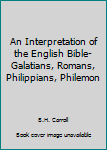 Hardcover An Interpretation of the English Bible-Galatians, Romans, Philippians, Philemon Book