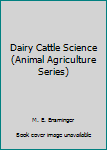 Hardcover Dairy Cattle Science (Animal Agriculture Series) Book