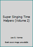 Paperback Super Singing Time Helpers (Volume 2) Book