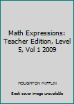 Spiral-bound Math Expressions: Teacher Edition, Level 5, Vol 1 2009 Book