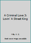 Paperback A Criminal Love 3: Lovin' A Street King Book