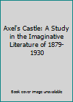 Hardcover Axel's Castle: A Study in the Imaginative Literature of 1879-1930 Book