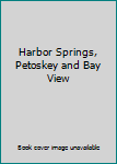 Hardcover Harbor Springs, Petoskey and Bay View Book