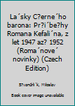 Unknown Binding La´sky C?erne´ho barona: Pr?i´be?hy Romana Kefali´na, z let 1947 az? 1952 (Roma´nove´ novinky) (Czech Edition) Book