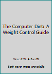 Hardcover The Computer Diet: A Weight Control Guide Book