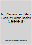 Hardcover Mr. Clemens and Mark Twain by Justin kaplan (1966-05-15) Book