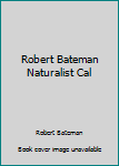 Paperback Robert Bateman Naturalist Cal Book