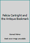 Mass Market Paperback Felicia Cartright and the Antique Bookmark Book