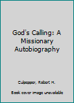 Hardcover God's Calling: A Missionary Autobiography Book