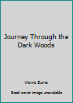 Paperback Journey Through the Dark Woods Book