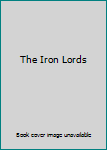 Unknown Binding The Iron Lords Book