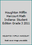 Hardcover Houghton Mifflin Harcourt Math Indiana: Student Edition Grade 3 2011 Book