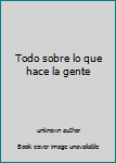 Paperback Todo sobre lo que hace la gente Book