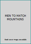 Unknown Binding MEN TO MATCH MOUNTAINS Book