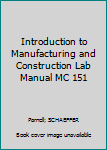 Paperback Introduction to Manufacturing and Construction Lab Manual MC 151 Book