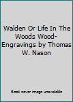 Hardcover Walden Or Life In The Woods Wood-Engravings by Thomas W. Nason Book