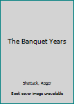 Hardcover The Banquet Years Book