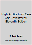 Unknown Binding High Profits from Rare Coin Investment. Eleventh Edition Book