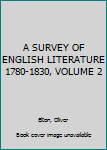 Hardcover A SURVEY OF ENGLISH LITERATURE 1780-1830, VOLUME 2 Book