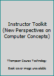 Unknown Binding Instructor Toolkit (New Perspectives on Computer Concepts) Book