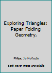 Hardcover Exploring Triangles: Paper-Folding Geometry, Book