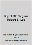 Hardcover Boy of Old Virginia Robert E. Lee Book