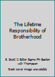 Hardcover The Lifetime Responsibility of Brotherhood Book