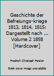 Hardcover Geschichte der Befreiungs-kriege 1813, 1814, 1815: Dargestellt nach ... Volume 2 1858 [Hardcover] Book