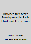 Hardcover Activities for Career Development in Early Childhood Curriculum Book