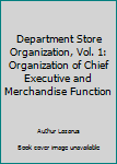 Hardcover Department Store Organization, Vol. 1: Organization of Chief Executive and Merchandise Function Book