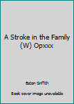 Paperback A Stroke in the Family (W) Opxxx Book