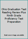 Unknown Binding Ohio Graduation Test Reading Review Plus Ninth Grade Proficiency Test Preparation Book