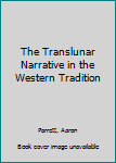 Hardcover The Translunar Narrative in the Western Tradition Book