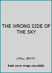 Unknown Binding THE WRONG SIDE OF THE SKY Book