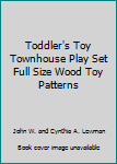 Hardcover Toddler's Toy Townhouse Play Set Full Size Wood Toy Patterns Book