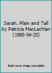 Hardcover Sarah, Plain and Tall by Patricia MacLachlan (1985-04-25) Book